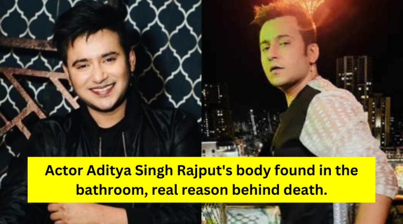 Aditya Singh Rajput died