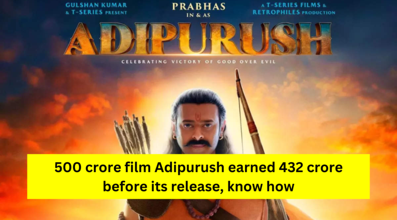 Adipurush Earned 432 crore