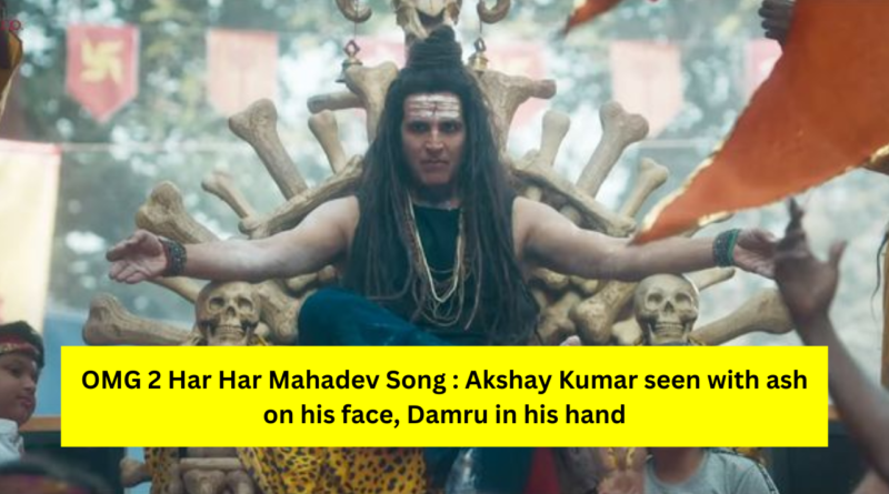 OMG 2 Har Har Mahadev Song