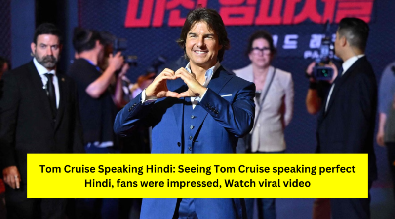 Tom Cruise Speaking Hindi
