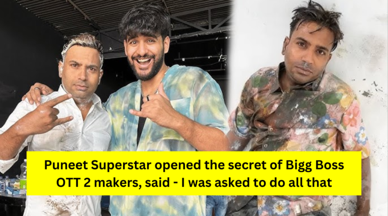 Puneet Superstar opened the secret of Bigg Boss OTT 2